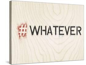 Timber Talk - Whatever-Tom Frazier-Stretched Canvas