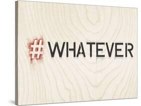 Timber Talk - Whatever-Tom Frazier-Stretched Canvas