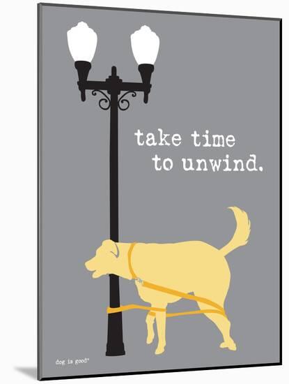 Time To Unwind-Dog is Good-Mounted Art Print