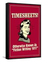 Timesheets Known As Fiction Writing 101 Funny Retro Poster-Retrospoofs-Framed Stretched Canvas