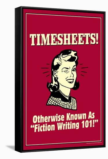 Timesheets Known As Fiction Writing 101 Funny Retro Poster-Retrospoofs-Framed Stretched Canvas