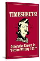 Timesheets Known As Fiction Writing 101 Funny Retro Poster-Retrospoofs-Stretched Canvas