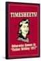 Timesheets Known As Fiction Writing 101 Funny Retro Poster-Retrospoofs-Framed Poster