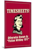 Timesheets Known As Fiction Writing 101 Funny Retro Poster-Retrospoofs-Mounted Poster