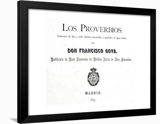 Title Page of 'Los Proverbios' or Proverbs, 1819-1823-Francisco de Goya-Framed Giclee Print