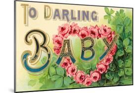 To Darling Baby, Floral Lettering-null-Mounted Art Print