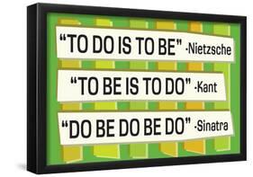 To Do Is To Be Nietzsche Kant Sinatra Quote Funny Poster-null-Framed Poster