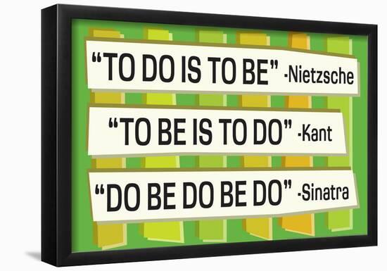 To Do Is To Be Nietzsche Kant Sinatra Quote Funny Poster-null-Framed Poster