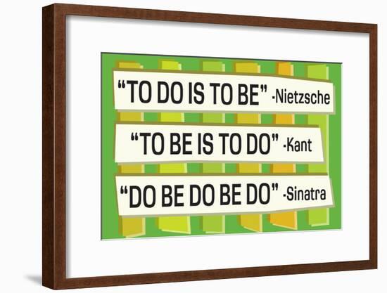 To Do Is To Be Nietzsche Kant Sinatra Quote Funny Poster-null-Framed Poster