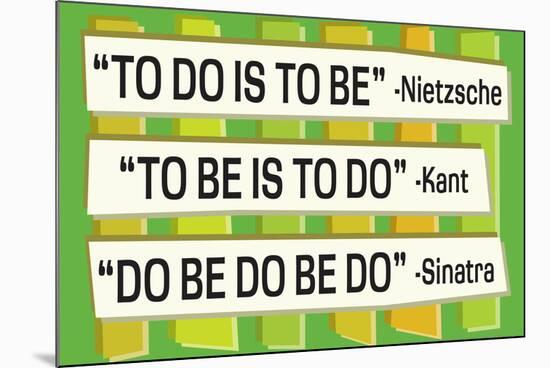 To Do Is To Be Nietzsche Kant Sinatra Quote Funny Poster-Ephemera-Mounted Poster