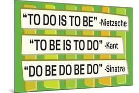 To Do Is To Be Nietzsche Kant Sinatra Quote Funny Poster-Ephemera-Mounted Poster