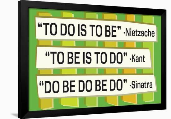 To Do Is To Be Nietzsche Kant Sinatra Quote Funny Poster-Ephemera-Framed Poster