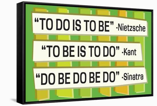 To Do Is To Be Nietzsche Kant Sinatra Quote Funny Poster-Ephemera-Framed Stretched Canvas