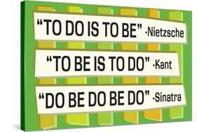 To Do Is To Be Nietzsche Kant Sinatra Quote Funny Poster-Ephemera-Stretched Canvas