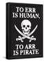 To Err Is Human To Arr Is Pirate Poster-null-Framed Poster