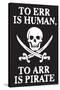 To Err Is Human To Arr Is Pirate Poster-Ephemera-Stretched Canvas