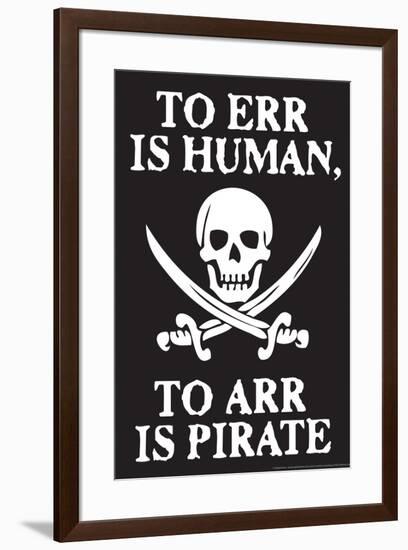 To Err Is Human To Arr Is Pirate Poster-Ephemera-Framed Poster