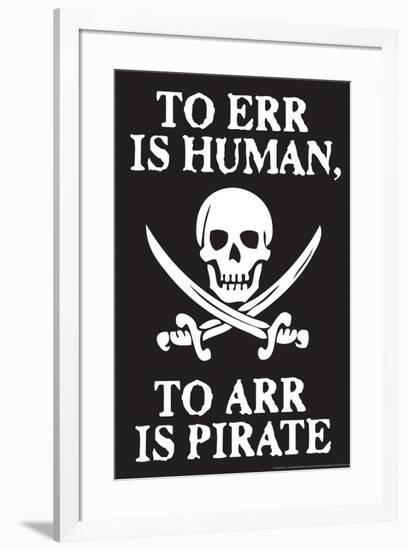 To Err Is Human To Arr Is Pirate Poster-Ephemera-Framed Poster