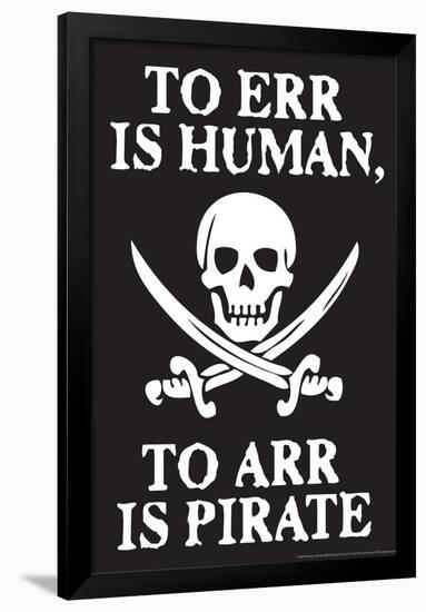 To Err Is Human To Arr Is Pirate Poster-Ephemera-Framed Poster