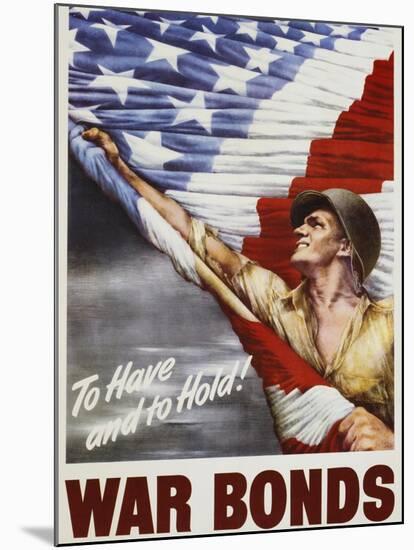 To Have and to Hold! War Bonds Poster-null-Mounted Giclee Print