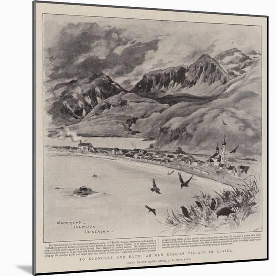 To Klondyke and Back, an Old Russian Village in Alaska-Charles Edwin Fripp-Mounted Giclee Print