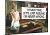 To Save Time Assume I'm Never Wrong Funny Poster-null-Mounted Poster