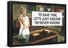 To Save Time Assume I'm Never Wrong Funny Poster-null-Framed Poster