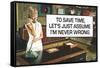 To Save Time Assume I'm Never Wrong Funny Poster-Ephemera-Framed Stretched Canvas