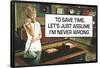 To Save Time Assume I'm Never Wrong Funny Poster-Ephemera-Framed Poster