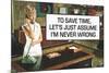 To Save Time Assume I'm Never Wrong Funny Poster-Ephemera-Mounted Poster