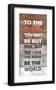 To TheWorld You May Be But One-null-Framed Art Print