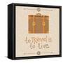 To Travel is to Live-venimo-Framed Stretched Canvas