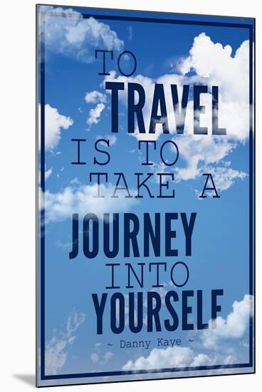 To Travel is To Take a Journey Into Yourself Quote-null-Mounted Art Print