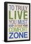 To Truly Live You Must Step Outside Your Comfort Zone-null-Framed Poster