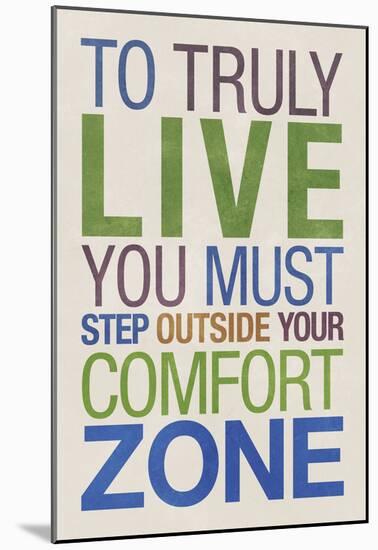 To Truly Live You Must Step Outside Your Comfort Zone-null-Mounted Poster