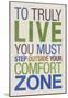 To Truly Live You Must Step Outside Your Comfort Zone-null-Mounted Poster