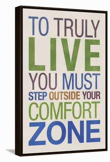 To Truly Live You Must Step Outside Your Comfort Zone-null-Framed Stretched Canvas