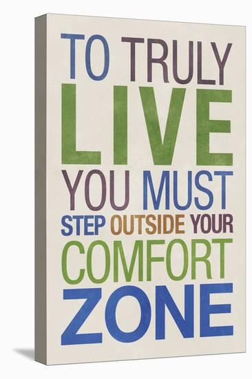 To Truly Live You Must Step Outside Your Comfort Zone-null-Stretched Canvas