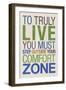 To Truly Live You Must Step Outside Your Comfort Zone-null-Framed Art Print