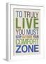 To Truly Live You Must Step Outside Your Comfort Zone-null-Framed Art Print