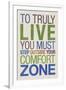 To Truly Live You Must Step Outside Your Comfort Zone-null-Framed Art Print