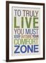 To Truly Live You Must Step Outside Your Comfort Zone-null-Framed Art Print