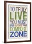 To Truly Live You Must Step Outside Your Comfort Zone-null-Framed Art Print
