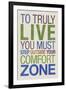 To Truly Live You Must Step Outside Your Comfort Zone-null-Framed Art Print