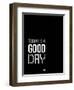 Today Is a Good Day-NaxArt-Framed Art Print