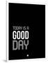 Today Is a Good Day-NaxArt-Framed Art Print