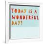 Today Is a Wonderful Day!-null-Framed Art Print