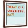 Today Is a Wonderful Day!-null-Framed Art Print