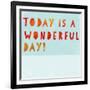 Today Is a Wonderful Day!-null-Framed Art Print