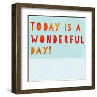 Today Is a Wonderful Day!-null-Framed Art Print